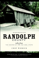 Remembering Randolph County: Tales from the Center of the Tar Heel State (American Chronicles a History Press Series) 1596294892 Book Cover
