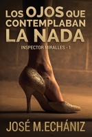 Los ojos que contemplaban la nada: Inspector Miralles - 1 1542517842 Book Cover