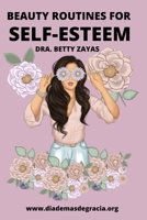Beauty Routines for Self Esteem B09S5YCJ5Z Book Cover