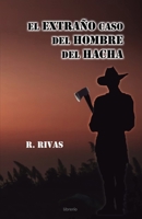 El extraño caso del hombre del hacha B0BQGZ3HG5 Book Cover
