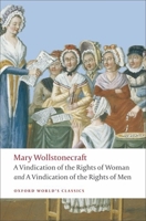 A Vindication of the Rights of Men; A Vindication of the Rights of Woman; An Historical and Moral View of the French Revolution 019955546X Book Cover