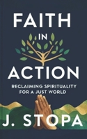 Faith in Action:: Reclaiming Spirituality for a Just World 0969277490 Book Cover