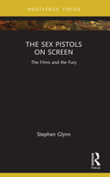The Sex Pistols on Screen: The Films and the Fury 1032964200 Book Cover