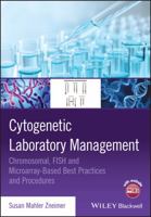 Cytogenetic Laboratory Management: Chromosomal, Fish and Microarray-Based Best Practices and Procedures 1119069742 Book Cover