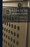 The Life of Sir Thomas Pope: Founder of Trinity College, Oxford 1019066180 Book Cover