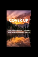 COVER UP: Inside the Investigation: A Complete Guide to the Documentary Cover-Up B0G64N3XLJ Book Cover