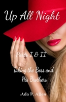 Up All Night: Parts I & II: Taking The Boss and His Brothers B093WMPGJX Book Cover