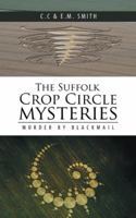 The Suffolk Crop Circle Mysteries: Murder by Blackmail 1546284532 Book Cover