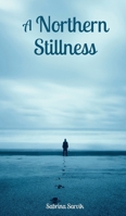 A Northern Stillness 9916795258 Book Cover