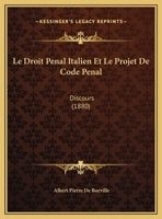 Le Droit Penal Italien Et Le Projet De Code Penal: Discours 1166691160 Book Cover