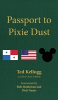 Passport to Pixie Dust: My 32 Years with The Walt Disney Company B0FPC3X327 Book Cover