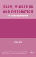 Islam, Migration and Integration: The Age of Securitization 1137030224 Book Cover
