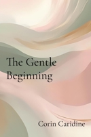 The Gentle Beginning: Curating Your Everyday Soft Life (Curating Your Queenly Softness) B0GCBJ2VVW Book Cover