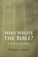 Who Wrote the Bible? 1627300945 Book Cover