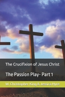 The Crucifixion of Jesus Christ B0BGNKT11M Book Cover