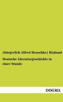 Deutsche Literaturgeschichte in Einer Stunde - Von Den �ltesten Zeiten Bis Zur Gegenwart (Vollst�ndige Ausgabe) 8026887387 Book Cover