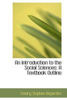 An Introduction to the Social Sciences: A Textbook Outline 1018935185 Book Cover