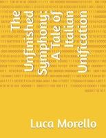 The Unfinished Symphony: A Tale of Italian Unification B0FXHM6HKF Book Cover