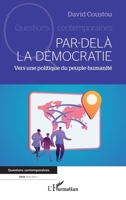 Par-delà la démocratie: Vers une politique du peuple-humanité (Questions Contemporaines) (French Edition) 2140288483 Book Cover