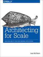 Architecting for Scale: High Availability for Your Growing Applications 1492057177 Book Cover