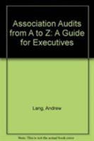 Association Audits from A to Z: A Guide for Executives 088034170X Book Cover