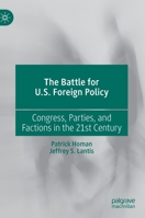 The Battle for U.S. Foreign Policy: Congress, Parties, and Factions in the 21st Century 3030301737 Book Cover