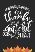 Give Thanks with a Grateful Heart: Thanksgiving Journal / Notebook / Diary - Gratitude Quote on Black Matte Cover, Holiday Gift 1699000689 Book Cover