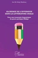 Alchimie de l'inversion dans la littérature orale: Pour une économie linguistique du genre poétique Didiga (Harmattan Côte-d'Ivoire) (French Edition) 2343199116 Book Cover