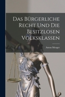 Das B�rgerliche Recht Und Die Besitzlosen Volksklassen 1017297231 Book Cover