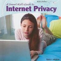 A Smart Kid's Guide to Internet Privacy 1404281185 Book Cover