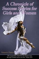 A Chronicle of Success Stories for Girls & Women 0990462439 Book Cover