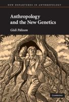 Anthropology and the New Genetics (New Departures in Anthropology) 0521671744 Book Cover
