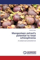 Mangosteen extract's potential to treat schizophrenia: A randomised controlled trial 3659835404 Book Cover