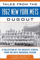 Tales from the 1962 New York Mets Dugout: A Collection of the Greatest Stories from the Mets Inaugural Season 1613210809 Book Cover