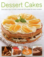 Dessert Cakes: Delectable Ways to Finish a Meal with 50 Recipes for Every Occasion 1780192797 Book Cover