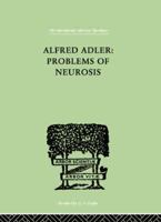 Alfred Adler : Problems of Neurosis (International Library of Psychology) 0415846005 Book Cover