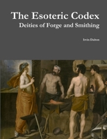 The Esoteric Codex: Deities of Forge and Smithing 1329777867 Book Cover