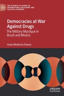 Democracies at War Against Drugs: The Military Mystique in Brazil and Mexico 3031113268 Book Cover