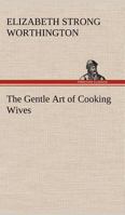 The Gentle Art of Cooking Wives 1519231245 Book Cover