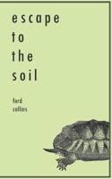 Escape to the Soil 1511990945 Book Cover