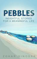 Pebbles: Insightful stories for a meaningful life 1985145863 Book Cover