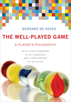 The Well-Played Game: A Player's Philosophy 0262019175 Book Cover