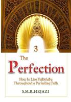 The Perfection (Book Three): How to Live Faithfully Throughout a Perfecting Path 153468980X Book Cover