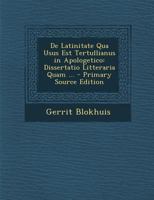 de Latinitate Qua Usus Est Tertullianus in Apologetico 1289415277 Book Cover