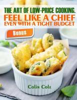 The art of low-price cooking. Feel like a chief even with a tight budget 1722223448 Book Cover