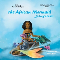 The African Mermaid Enkenyelesh: A mermaid Tale of Transformation and Adventure in Ethiopia 3000796746 Book Cover