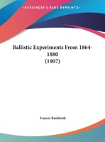 Ballistic Experiments From 1864-1880 1356262104 Book Cover