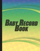 Baby Record Book: Newborn Baby Log Tracker Journal Book 1654406163 Book Cover