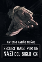 Secuestrado por un NAZI del siglo XXI (Spanish Edition) 1643345176 Book Cover