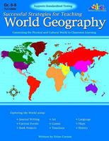 Successful Strategies for Teaching World Geography: Connecting the Physical and Cultural World to Classroom Learning 1573105643 Book Cover